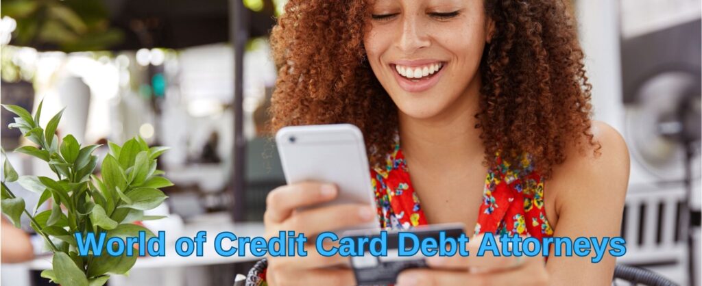 Deciphering the Enigmatic World of Credit Card Debt Attorneys