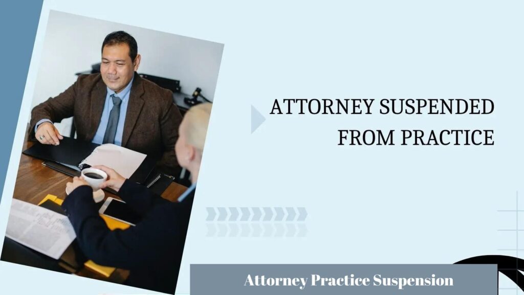 The Quandary of Legal Ramifications: The Enigma of Attorney Practice Suspension