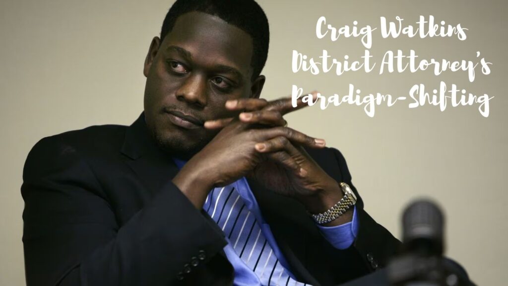 The Dynamic Unveiling: Craig Watkins District Attorney's Paradigm-Shifting Initiatives in Justice Empowerment