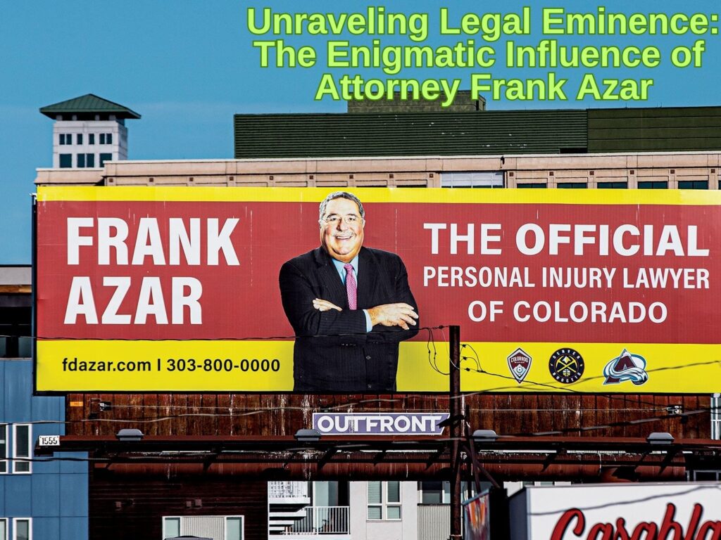 Unraveling Legal Eminence: The Enigmatic Influence of Attorney Frank Azar