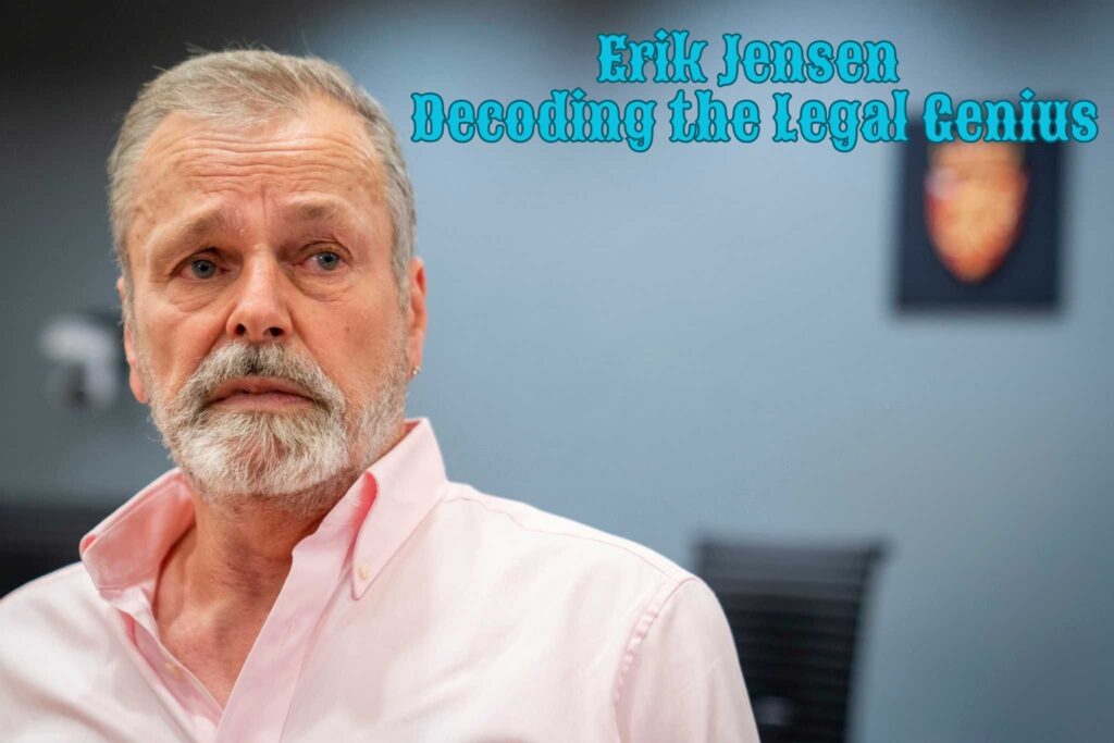 The Enigma of Erik Jensen: Decoding the Legal Genius