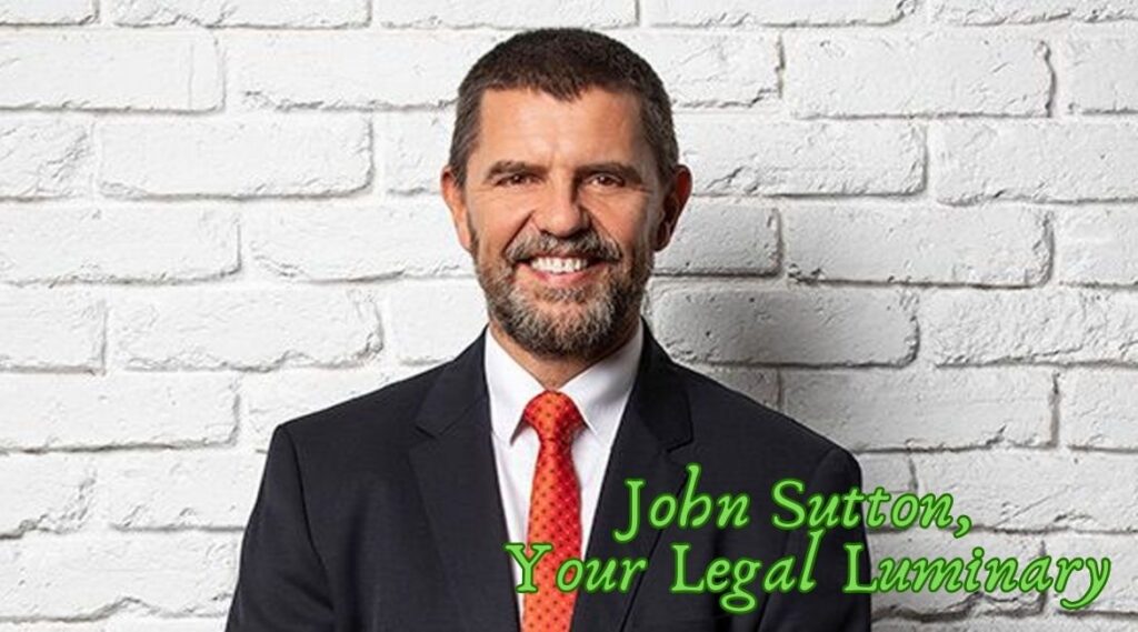 Unraveling the Labyrinth: John Sutton, Your Legal Luminary
