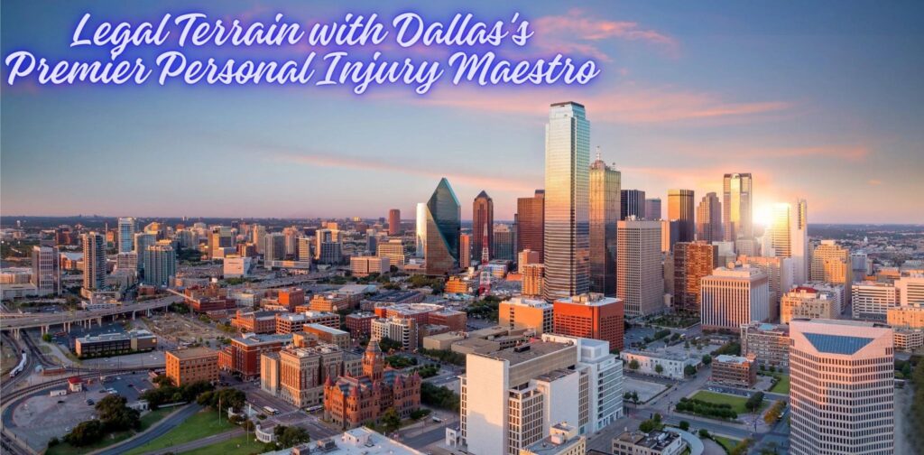 Unveiling Excellence: Navigating the Legal Terrain with Dallas's Premier Personal Injury Maestro